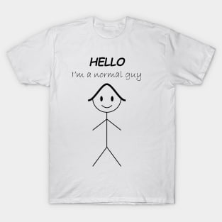 hello im a normal guy T-Shirt